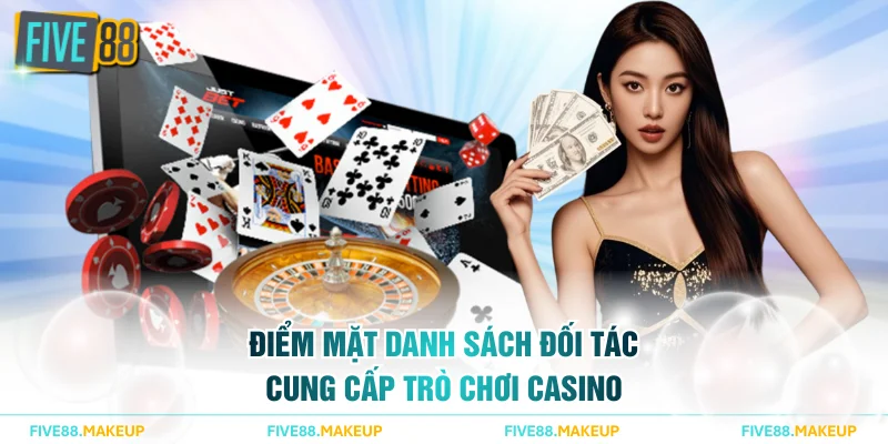 Điểm mặt danh sách đối tác cung cấp trò chơi casino